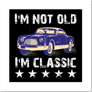 im not old im classic Posters and Art
